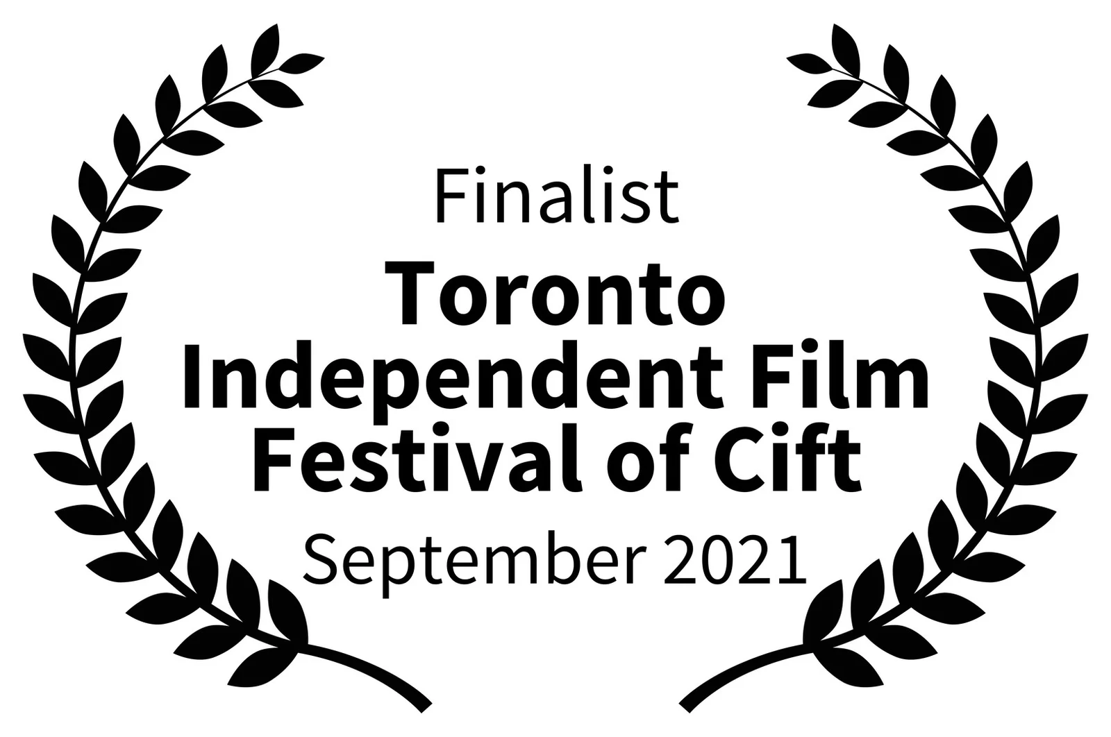Finalist recognition from Toronto Independent Film Festival of Cift, September 2021